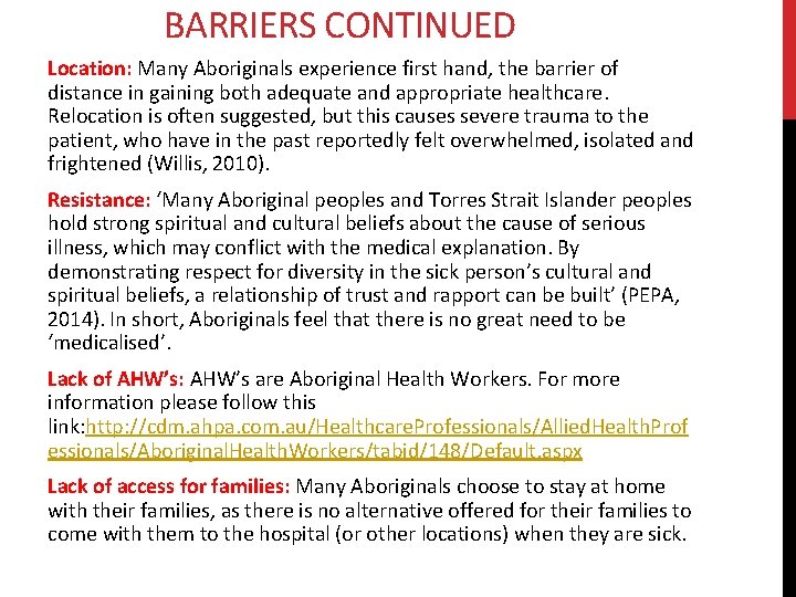 BARRIERS CONTINUED Location: Many Aboriginals experience first hand, the barrier of distance in gaining