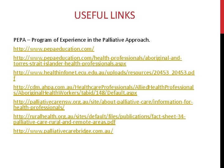 USEFUL LINKS PEPA – Program of Experience in the Palliative Approach. http: //www. pepaeducation.