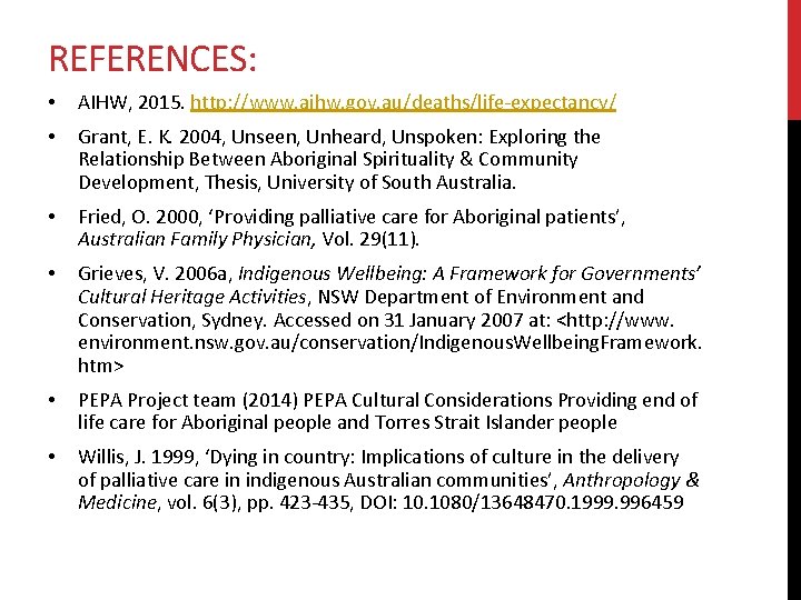 REFERENCES: • AIHW, 2015. http: //www. aihw. gov. au/deaths/life-expectancy/ • Grant, E. K. 2004,