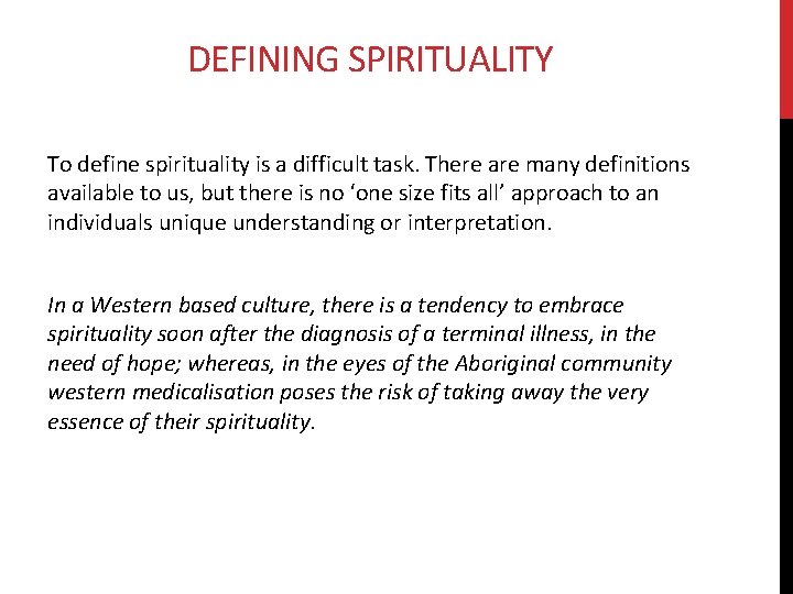 DEFINING SPIRITUALITY To define spirituality is a difficult task. There are many definitions available