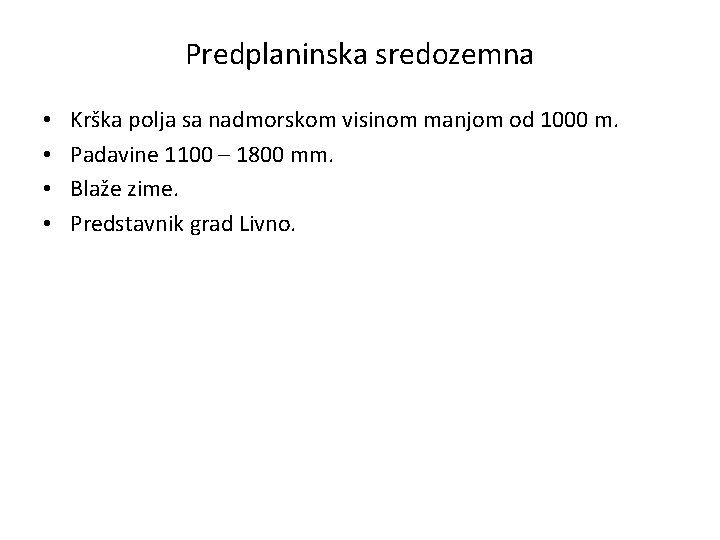 Predplaninska sredozemna • • Krška polja sa nadmorskom visinom manjom od 1000 m. Padavine