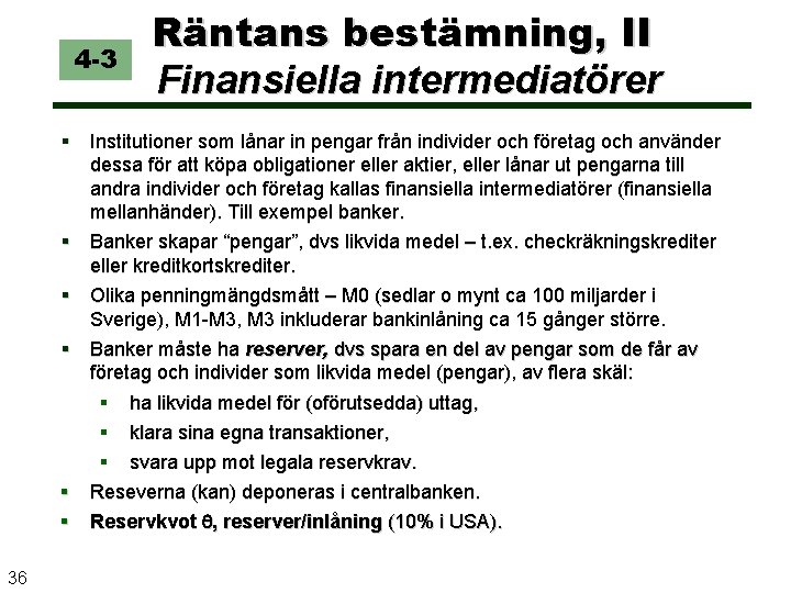 4 -3 Räntans bestämning, II Finansiella intermediatörer Institutioner som lånar in pengar från individer