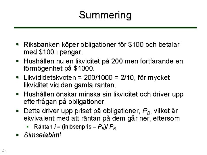 Summering Riksbanken köper obligationer för $100 och betalar med $100 i pengar. Hushållen nu
