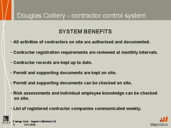 Douglas Colliery - contractor control system SYSTEM BENEFITS • All activities of contractors on