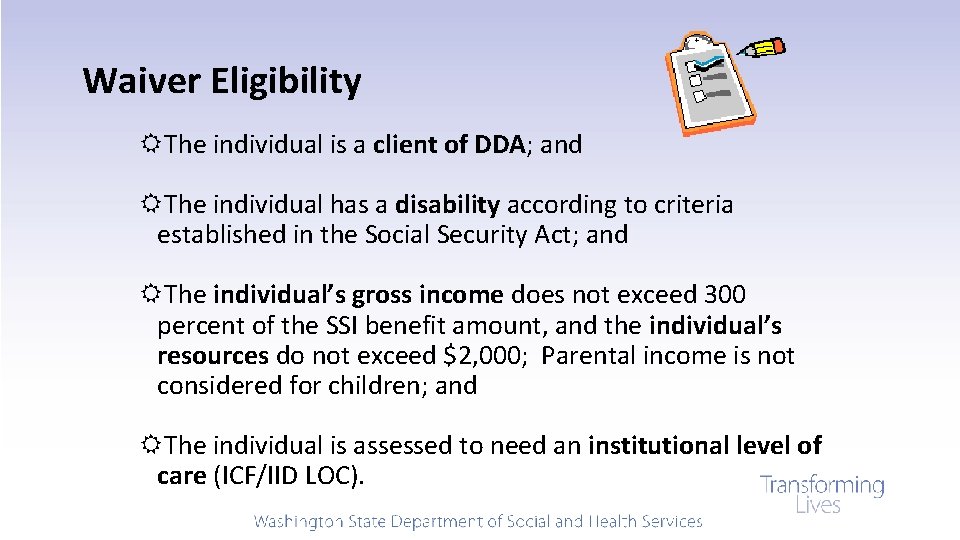 Waiver Eligibility The individual is a client of DDA; and The individual has a