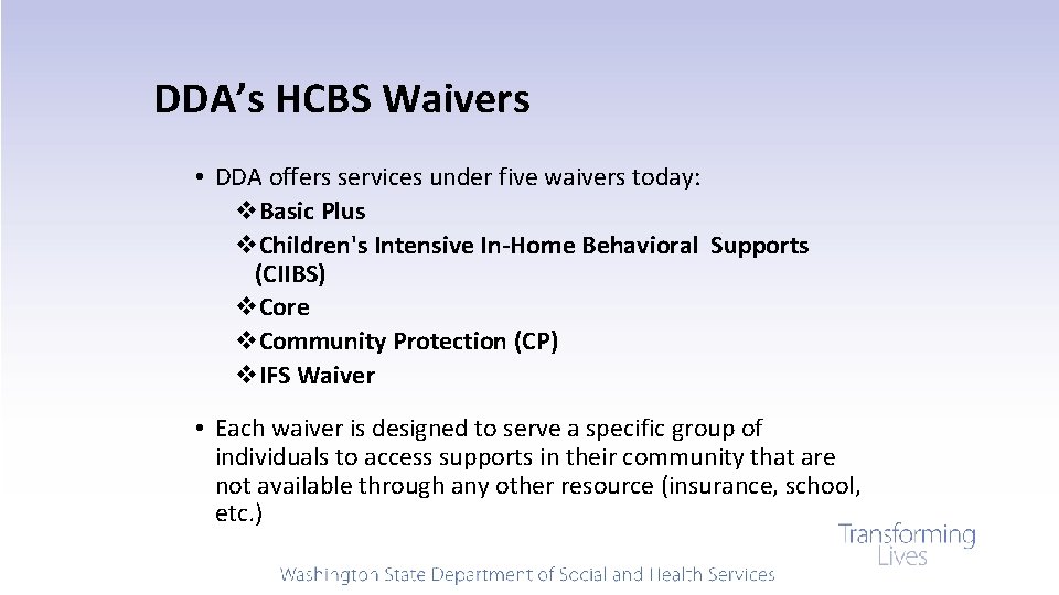 DDA’s HCBS Waivers • DDA offers services under five waivers today: v. Basic Plus