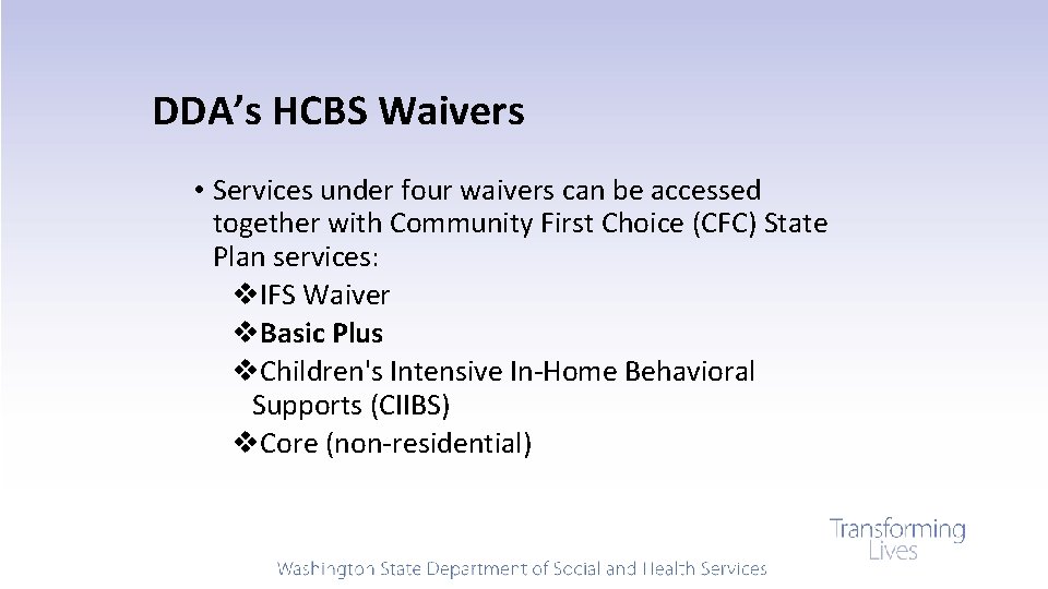 DDA’s HCBS Waivers • Services under four waivers can be accessed together with Community