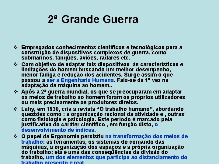 2ª Grande Guerra v Empregados conhecimentos científicos e tecnológicos para a construção de dispositivos