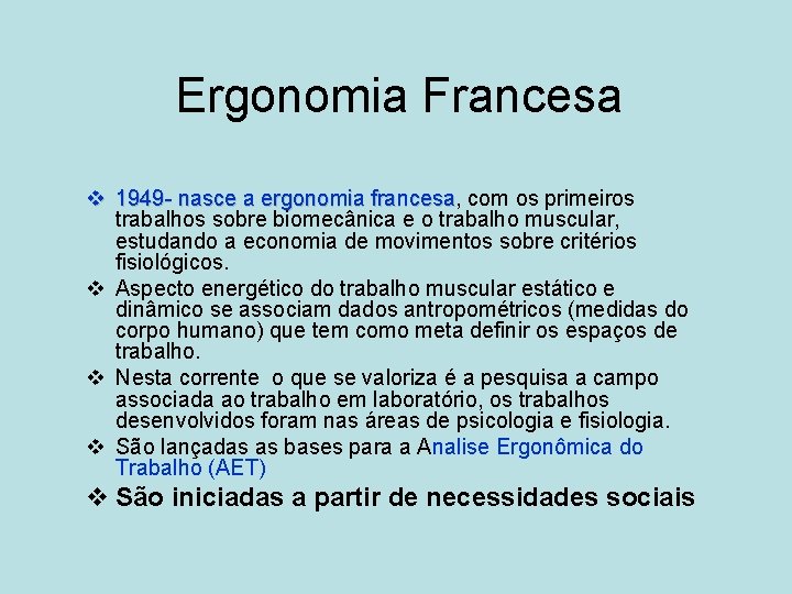 Ergonomia Francesa v 1949 - nasce a ergonomia francesa, francesa com os primeiros trabalhos