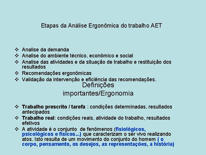 Etapas da Análise Ergonômica do trabalho AET v Analise da demanda v Analise do