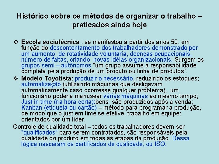 Histórico sobre os métodos de organizar o trabalho – praticados ainda hoje v Escola