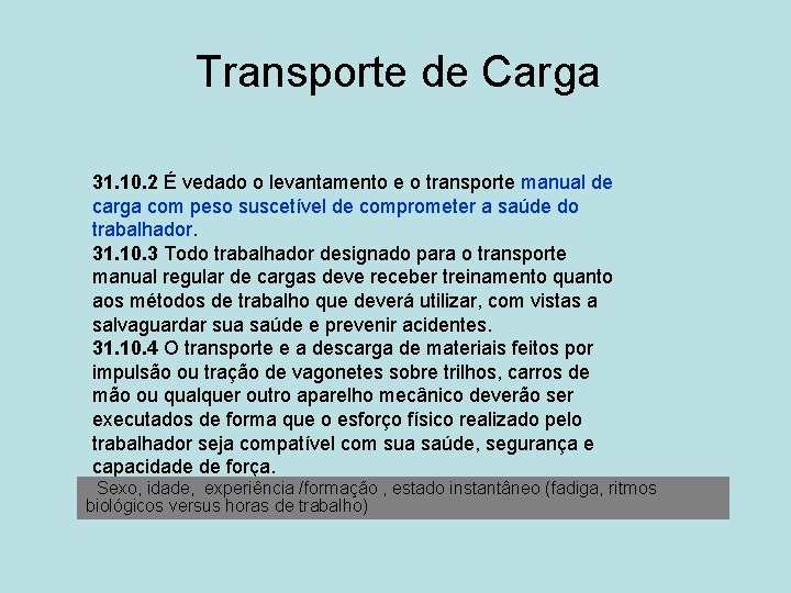 Transporte de Carga 31. 10. 2 É vedado o levantamento e o transporte manual