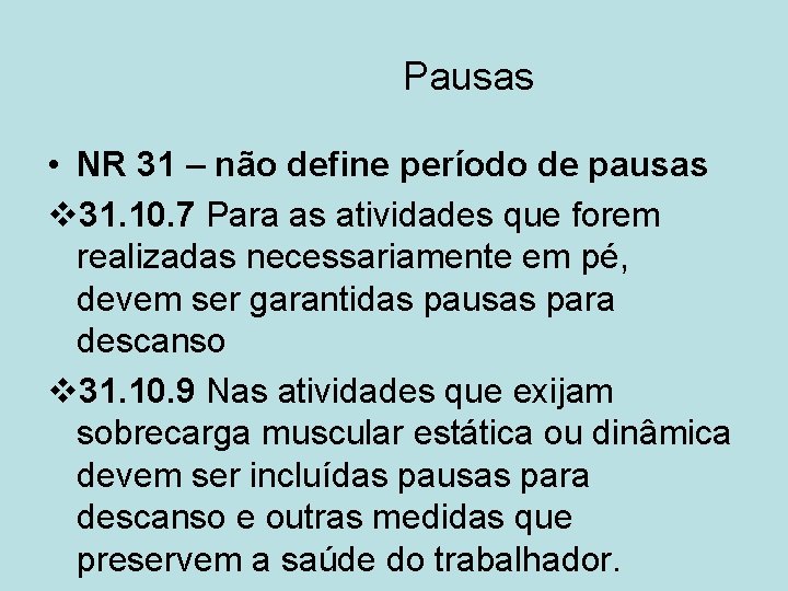 Pausas • NR 31 – não define período de pausas v 31. 10. 7