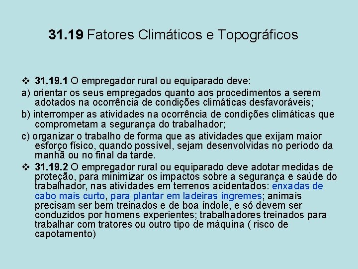 31. 19 Fatores Climáticos e Topográficos v 31. 19. 1 O empregador rural ou