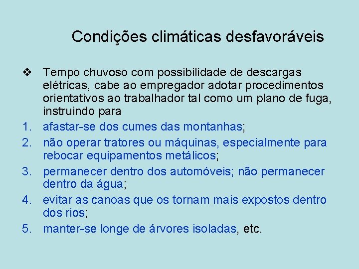 Condições climáticas desfavoráveis v Tempo chuvoso com possibilidade de descargas elétricas, cabe ao empregador