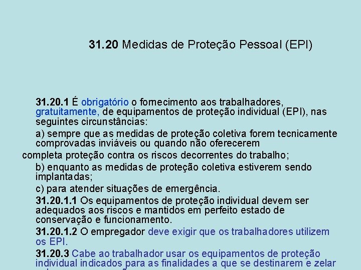 31. 20 Medidas de Proteção Pessoal (EPI) 31. 20. 1 É obrigatório o fornecimento