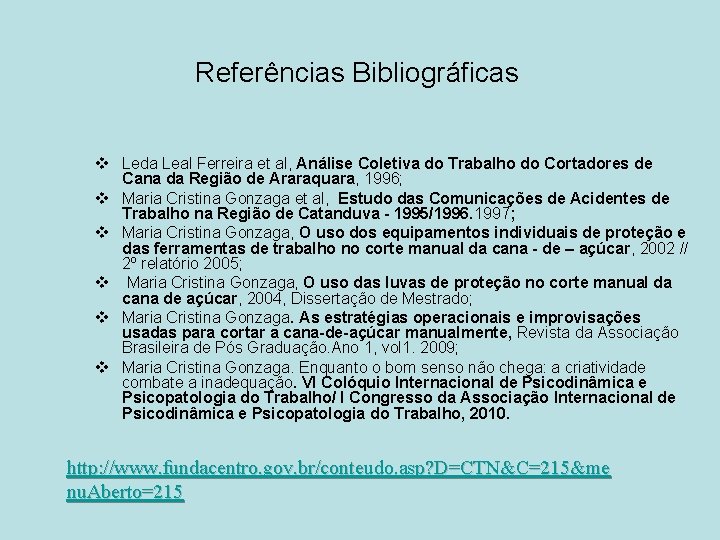 Referências Bibliográficas v Leda Leal Ferreira et al, Análise Coletiva do Trabalho do Cortadores