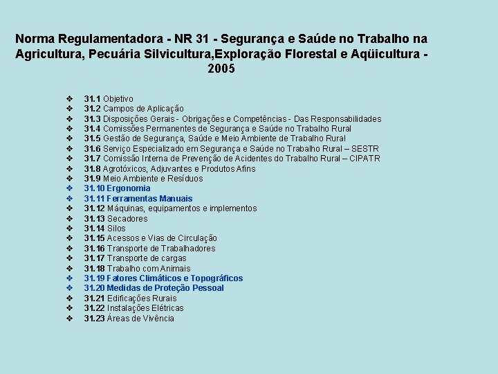 Norma Regulamentadora - NR 31 - Segurança e Saúde no Trabalho na Agricultura, Pecuária