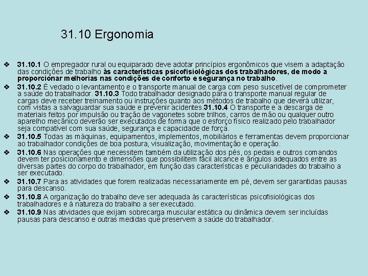 31. 10 Ergonomia v 31. 10. 1 O empregador rural ou equiparado deve adotar