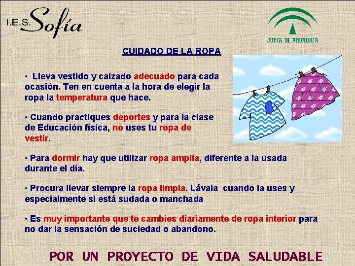 CUIDADO DE LA ROPA • Lleva vestido y calzado adecuado para cada ocasión. Ten