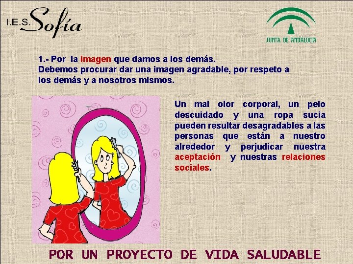1. - Por la imagen que damos a los demás. Debemos procurar dar una