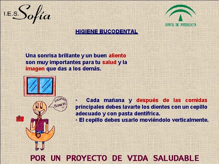 HIGIENE BUCODENTAL Una sonrisa brillante y un buen aliento son muy importantes para tu