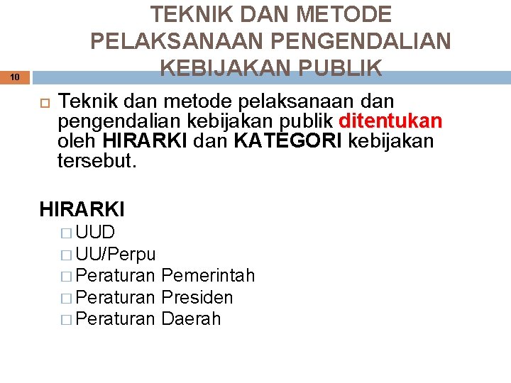 TEKNIK DAN METODE PELAKSANAAN PENGENDALIAN KEBIJAKAN PUBLIK 10 Teknik dan metode pelaksanaan dan pengendalian