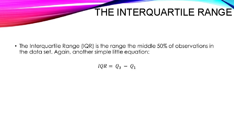 THE INTERQUARTILE RANGE • 