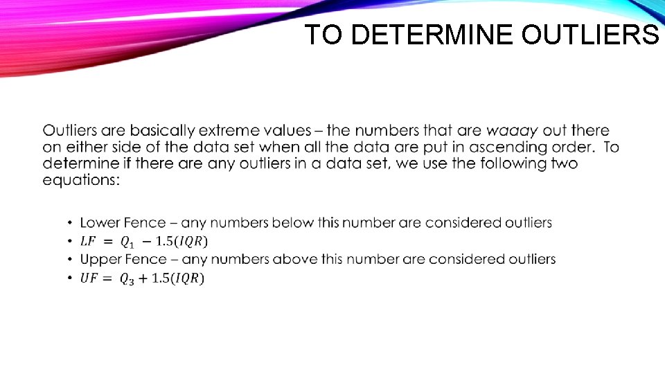 TO DETERMINE OUTLIERS • 