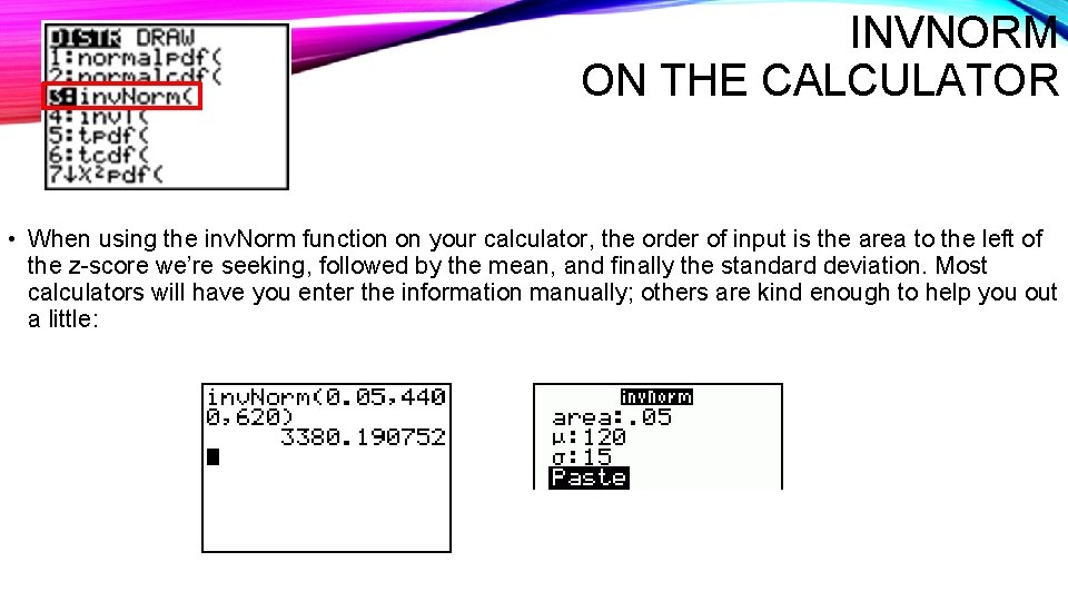 INVNORM ON THE CALCULATOR • When using the inv. Norm function on your calculator,