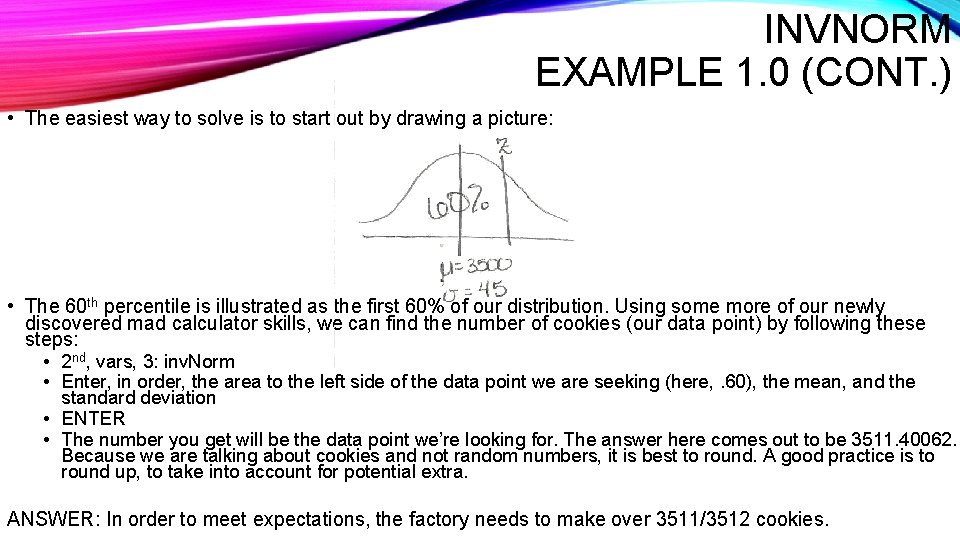 INVNORM EXAMPLE 1. 0 (CONT. ) • The easiest way to solve is to