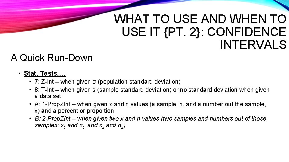 WHAT TO USE AND WHEN TO USE IT {PT. 2}: CONFIDENCE INTERVALS A Quick