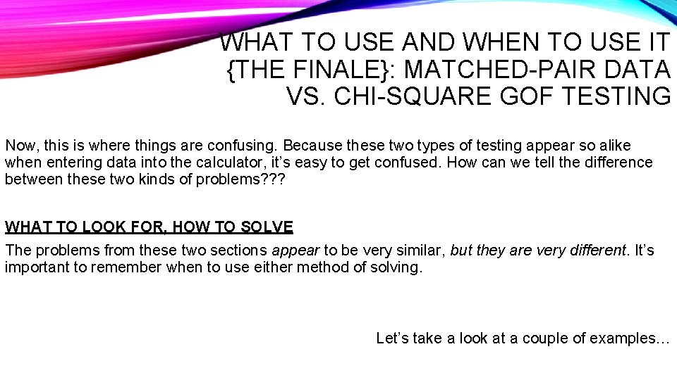 WHAT TO USE AND WHEN TO USE IT {THE FINALE}: MATCHED-PAIR DATA VS. CHI-SQUARE