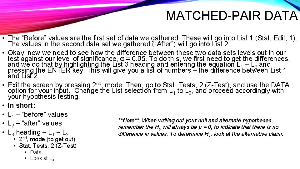 MATCHED-PAIR DATA • The “Before” values are the first set of data we gathered.