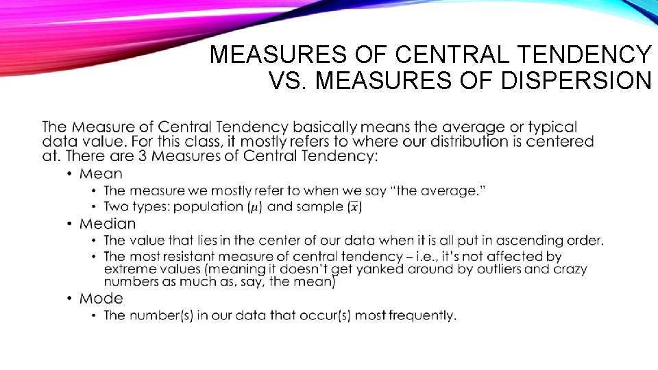 MEASURES OF CENTRAL TENDENCY VS. MEASURES OF DISPERSION • 