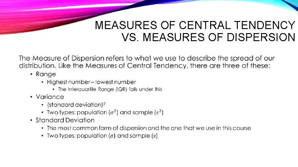 MEASURES OF CENTRAL TENDENCY VS. MEASURES OF DISPERSION • 