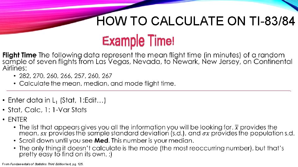 HOW TO CALCULATE ON TI-83/84 • From Fundamentals of Statistics Third Edition text, pg.