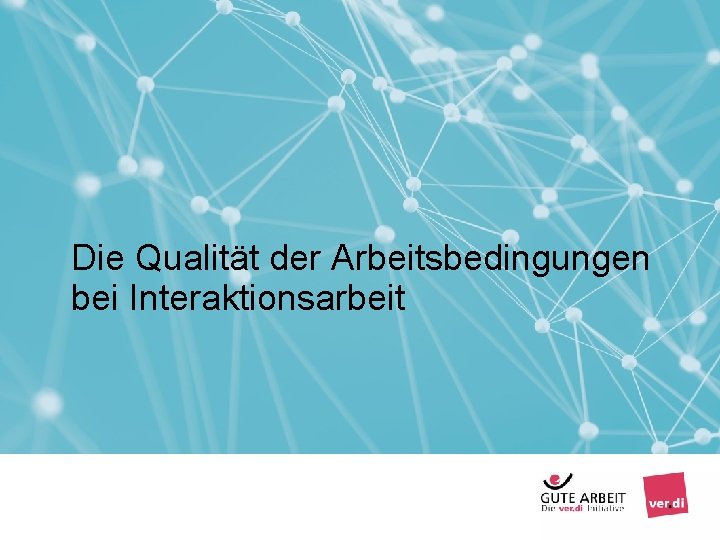 Die Qualität der Arbeitsbedingungen bei Interaktionsarbeit Seite 15 Arbeiten mit Menschen - Interaktionsarbeit Berlin,