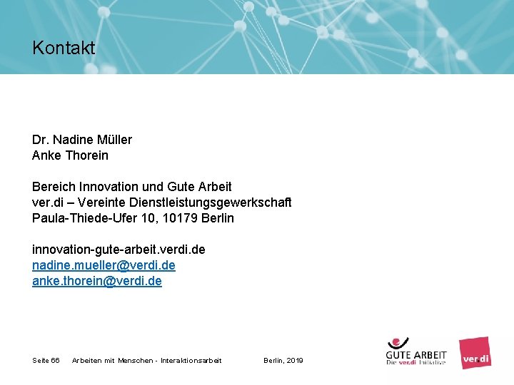 Kontakt Dr. Nadine Müller Anke Thorein Bereich Innovation und Gute Arbeit ver. di –