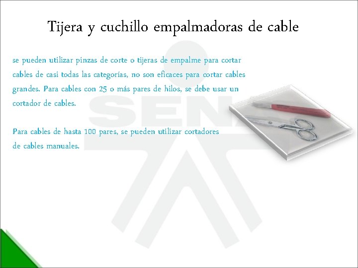 Tijera y cuchillo empalmadoras de cable se pueden utilizar pinzas de corte o tijeras