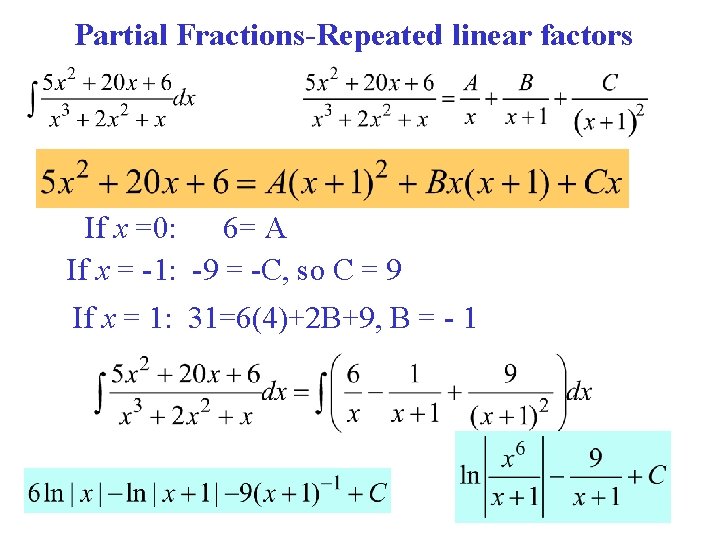 Partial Fractions-Repeated linear factors If x =0: 6= A If x = -1: -9