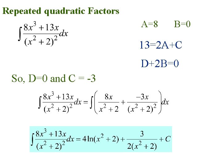 Repeated quadratic Factors A=8 B=0 13=2 A+C D+2 B=0 So, D=0 and C =