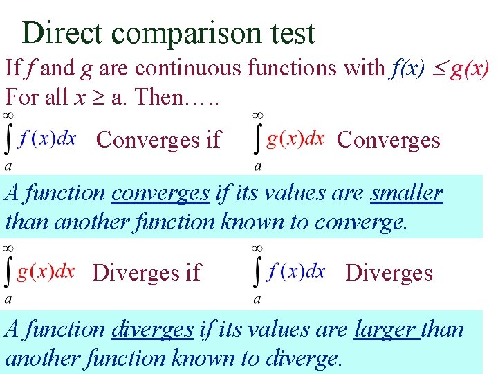 Direct comparison test If f and g are continuous functions with f(x) g(x) For