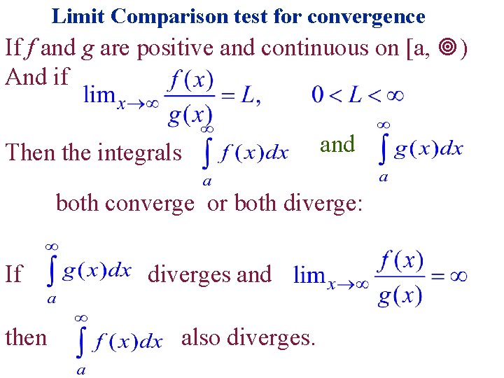 Limit Comparison test for convergence If f and g are positive and continuous on