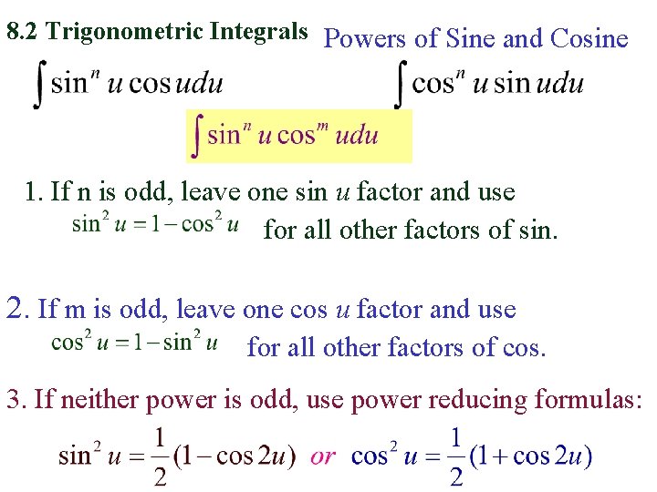 8. 2 Trigonometric Integrals Powers of Sine and Cosine 1. If n is odd,