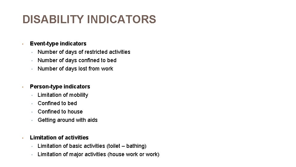 DISABILITY INDICATORS • • Event-type indicators • Number of days of restricted activities •