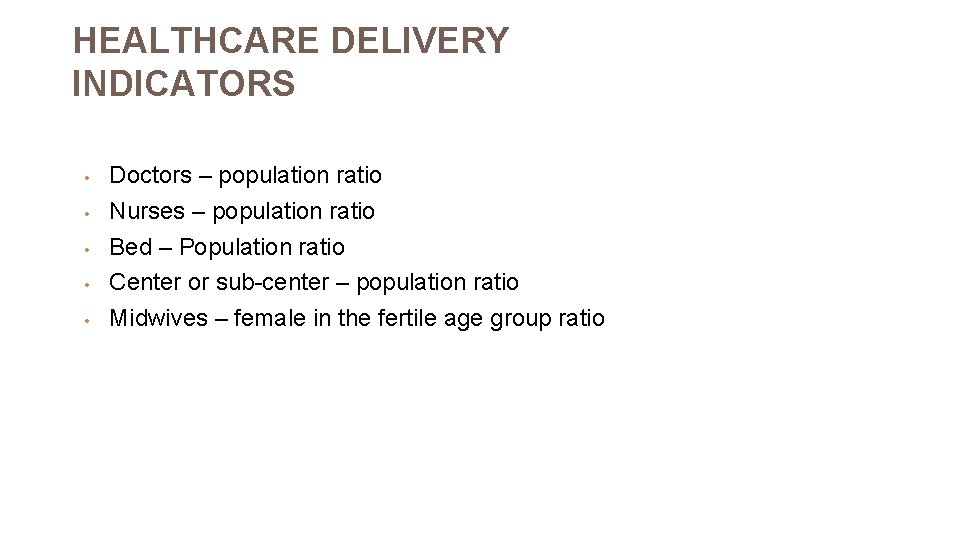 HEALTHCARE DELIVERY INDICATORS • • • Doctors – population ratio Nurses – population ratio