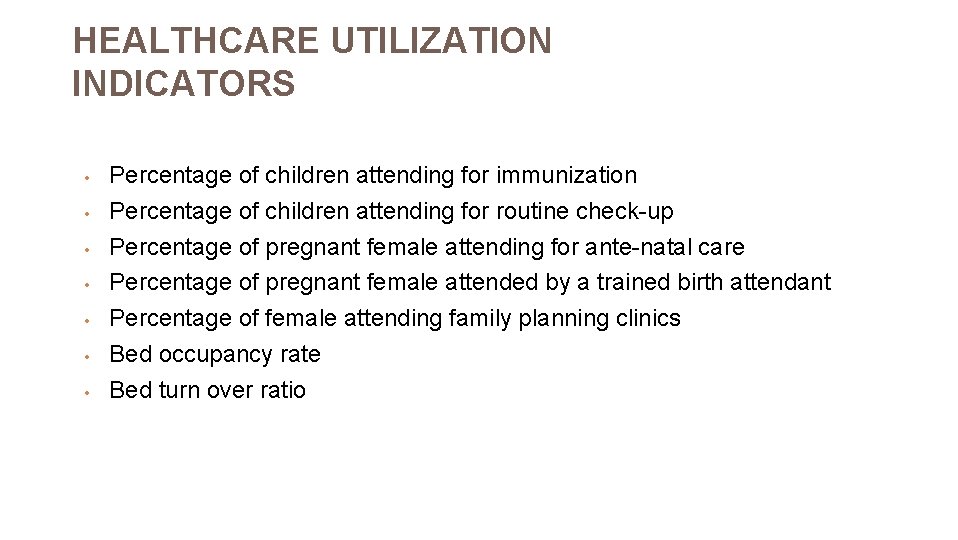 HEALTHCARE UTILIZATION INDICATORS • • Percentage of children attending for immunization Percentage of children