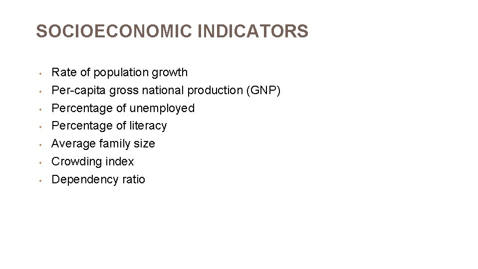 SOCIOECONOMIC INDICATORS • • Rate of population growth Per-capita gross national production (GNP) Percentage