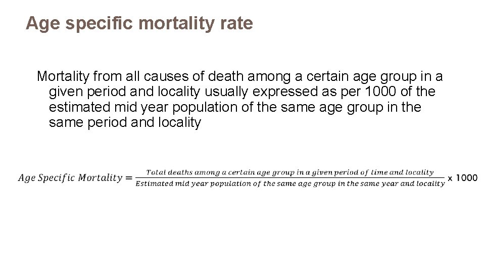 Age specific mortality rate Mortality from all causes of death among a certain age
